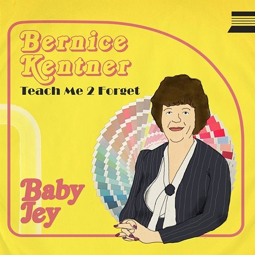 Bernice Kentner / Teach Me 2 Forget Baby Jey