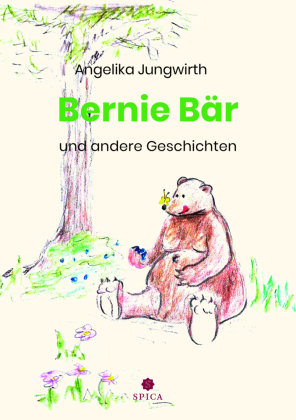 Bernie Bär und andere Geschichten Spica Verlags- & Vertriebs GmbH