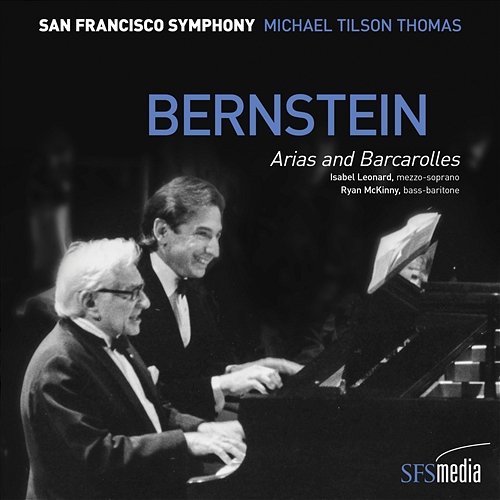 Bernstein: Arias and Barcarolles San Francisco Symphony, Michael Tilson Thomas, Isabel Leonard, & Ryan McKinny