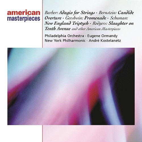 Bernstein: Candide; Barber: Adagio; other American masterpieces The Cleveland Pops Orchestra, Louis Lane, The Philadelphia Orchestra, Eugene Ormandy, New York Philharmonic, Andre Kostelanetz