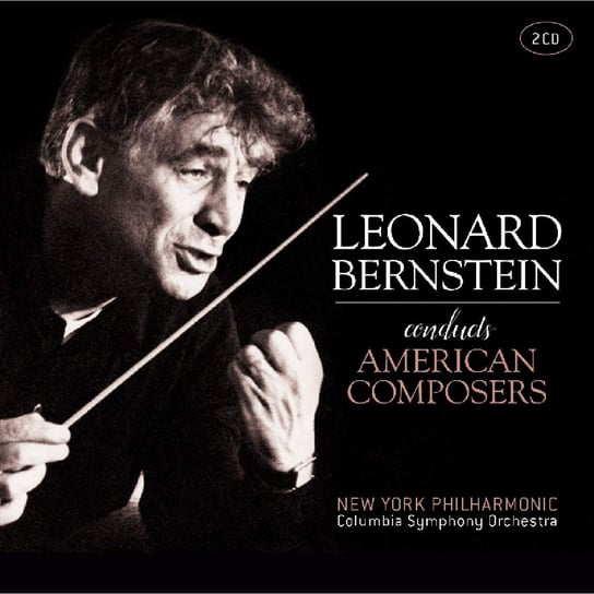 Bernstein Conducts American Composers (Remastered) Bernstein Leonard, New York Philharmonic, Columbia Symphony Orchestra