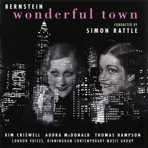 Bernstein: Wonderful Town Kim Criswell, Audra McDonald, Thomas Hampson, Sir Simon Rattle & Birmingham Contemporary Music Group
