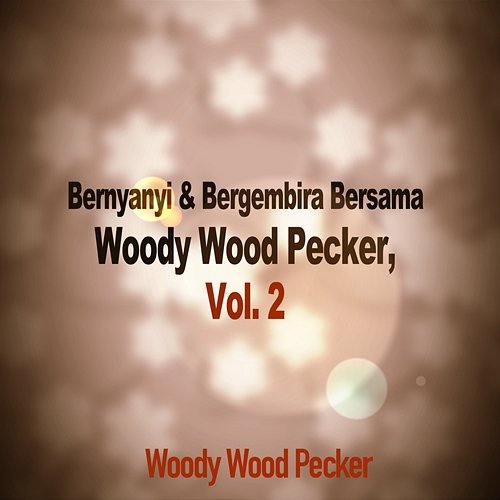 Bernyanyi & Bergembira Bersama Woody Wood Pecker, Vol. 2 Woody Wood Pecker
