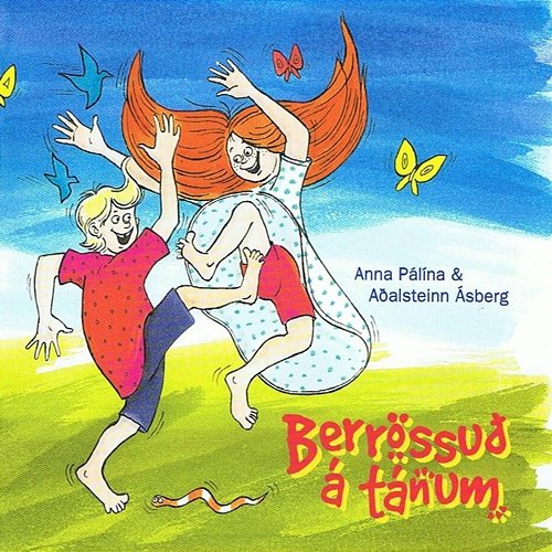 Berrössuð á tánum Anna Pálína, Aðalsteinn Ásberg