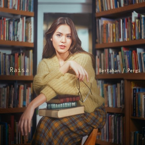 Bertahan / Pergi Raisa