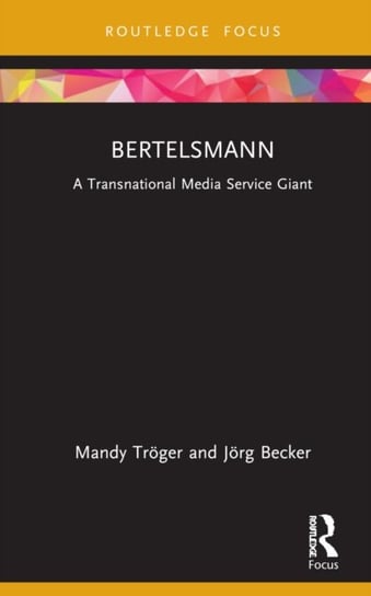Bertelsmann: A Transnational Media Service Giant Opracowanie zbiorowe