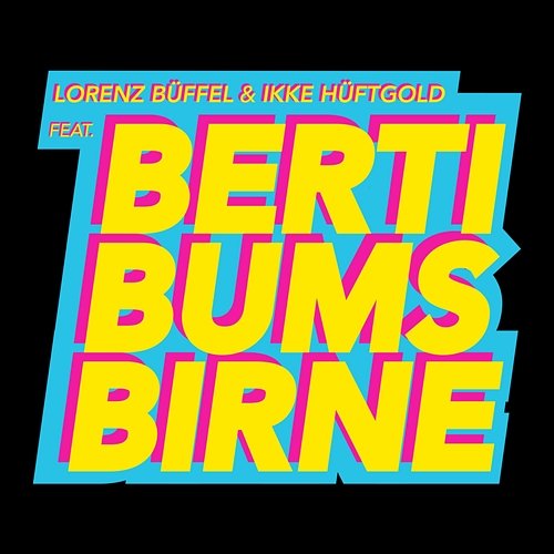 Berti Bums Birne Lorenz Büffel, Ikke Hüftgold