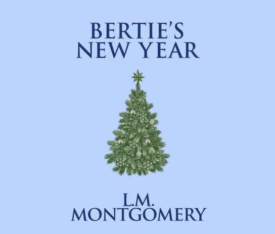 Bertie's New Year Montgomery Lucy Maud, Berneis Susie