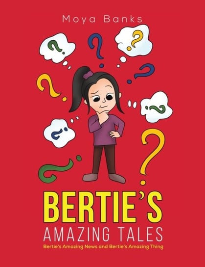 Berties Amazing Tales: Berties Amazing News and Berties Amazing Thing Moya Banks