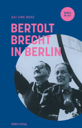 Bertolt Brecht in Berlin Berlin Edition im bebra verlag
