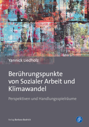Berührungspunkte von Sozialer Arbeit und Klimawandel Verlag Barbara Budrich