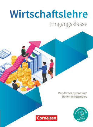Berufliches Gymnasium Baden-Württemberg - Wirtschaftslehre - Ausgabe 2021 - Eingangsklasse Cornelsen Verlag