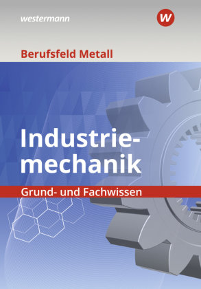 Berufsfeld Metall - Industriemechanik Bildungsverlag EINS