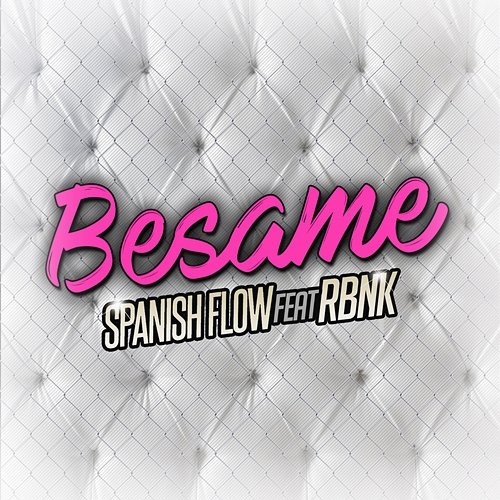 Bésame Spanish Flow feat. RBNK