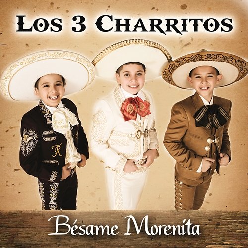 Bésame Morenita Los Tres Charritos