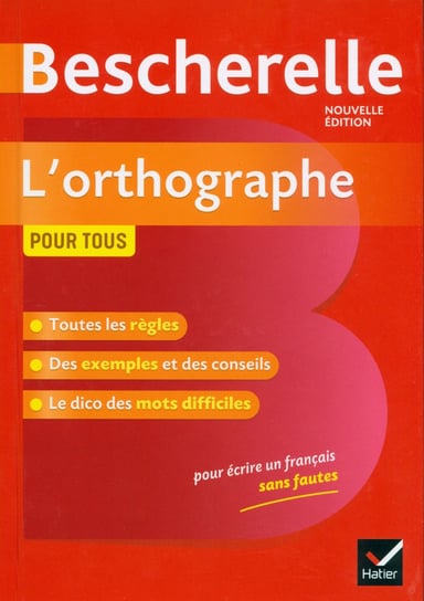 Bescherelle. L'Ortographe. Nouvelle Edition Opracowanie zbiorowe
