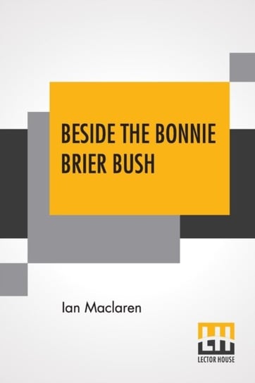 Beside The Bonnie Brier Bush Ian MacLaren