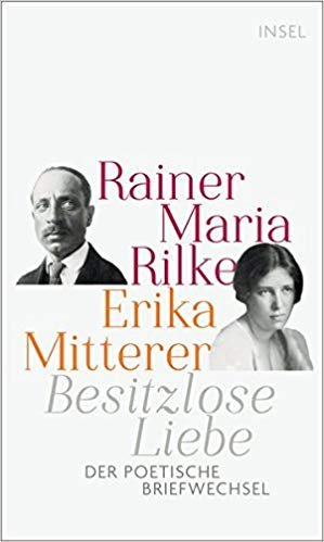 Besitzlose Liebe Rainer Maria Rilke, Mitterer Erika