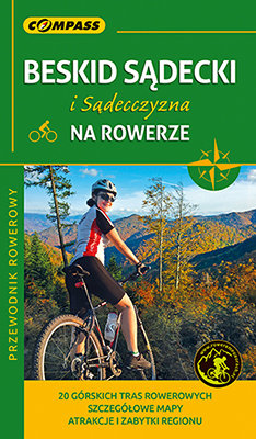 Beskid Sądecki i Sądecczyzna na rowerze. Przewodnik rowerowy Ruśkiewicz Grzegorz, Ruśkiewicz Katarzyna, Ruśkiewicz Laura