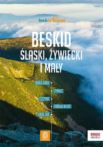 Beskid Śląski, Żywiecki i Mały. trek&travel Opracowanie zbiorowe
