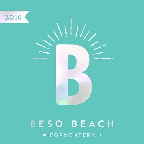 Beso Beach Formentera 2016 Various Artists