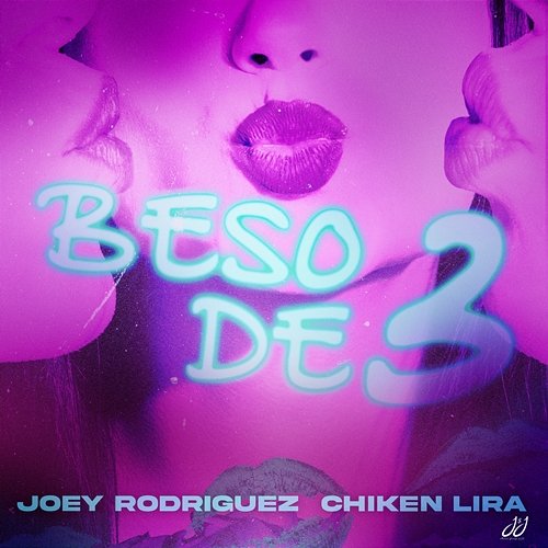 BESO DE 3 Joey Rodriguez, Chiken Lira