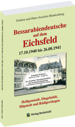 Bessarabiendeutsche auf dem Eichsfeld 17.10.1940 bis 26.08.1941 Rockstuhl