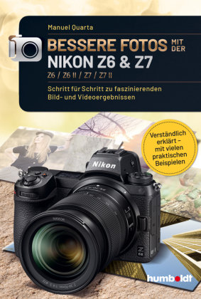 Bessere Fotos mit der Nikon Z6 & Z7 Z6 / Z6 II / Z7 / Z7 II Humboldt