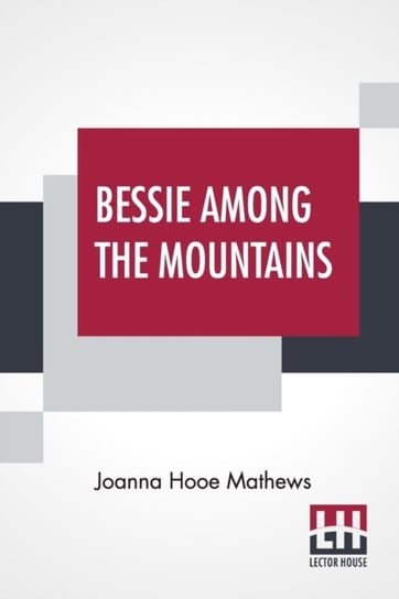 Bessie Among The Mountains Joanna Hooe Mathews