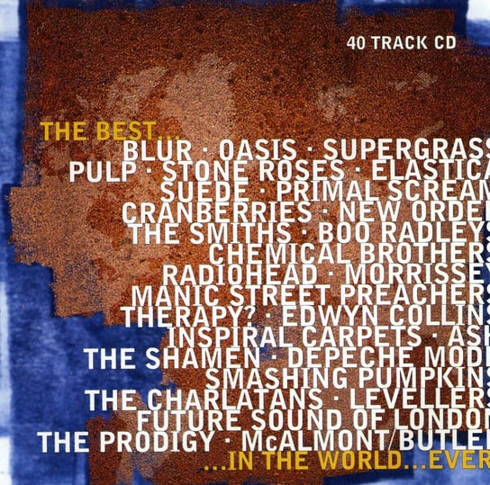 Best Album In The World Ever Depeche Mode, The Prodigy, Future Sound of London, The Cranberries, New Order, Radiohead, Fluke, Blur, Smashing Pumpkins