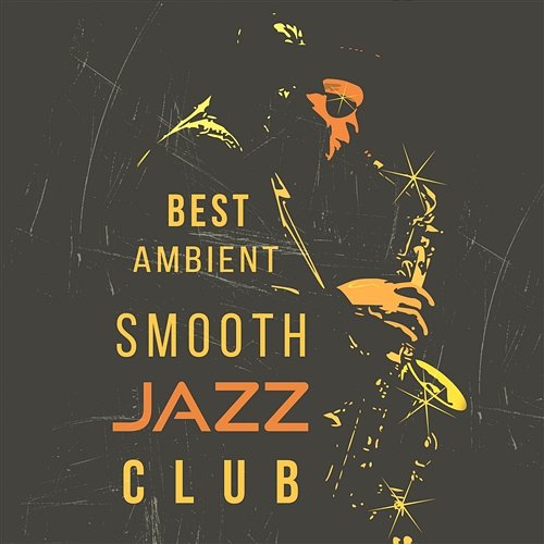 Best Ambient Smooth Jazz Club: Positive Emotions, Sexy Relaxing Instrumental Music, Soft Jazz Background, Cocktail Bar Lounge, Smooth Vintage Cafe Instrumental Jazz School
