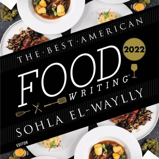 Best American Food Writing 2022 Sohla El-Waylly, Silvia Killingsworth