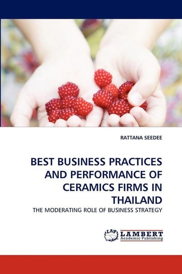 Best Business Practices And Performance Of Ceramics Firms In Thailand Seedee Rattana