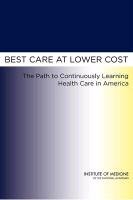 Best Care at Lower Cost Committee On The Learning Health Care System In America, Institute Of Medicine