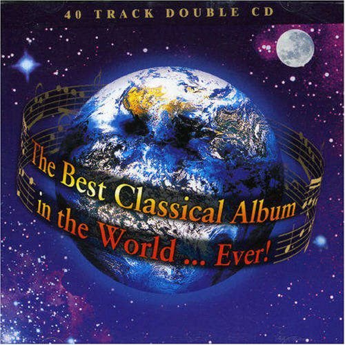 Best Classical Ablum In The World Ever Various Artists