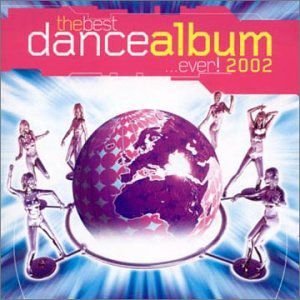 Best Dance Album In The World Ever 2002 Various Artists