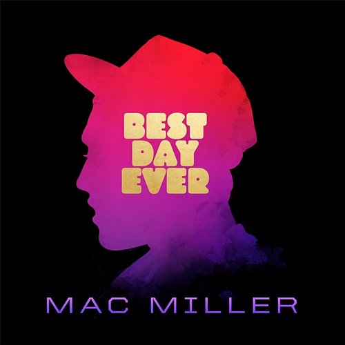Best Day Ever Mac Miller