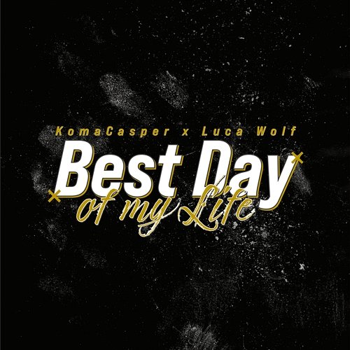 Best Day Of My Life KomaCasper, Luca Wolf