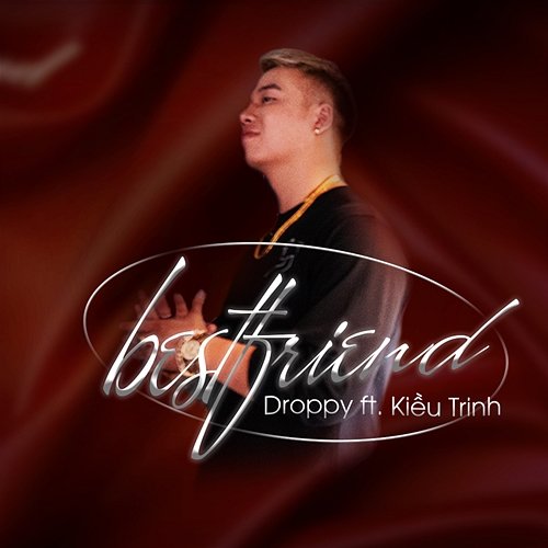 Best Friend Droppy feat. Kiều Trinh