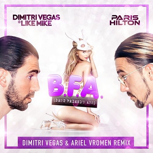 Best Friend's Ass Dimitri Vegas & Like Mike, Paris Hilton