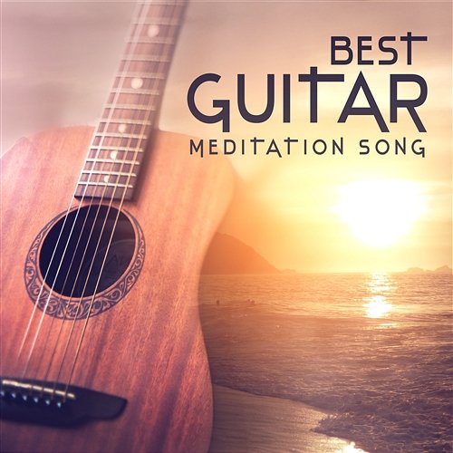 Best Guitar Meditation Song: Relaxation, Massage, Yoga Class, Deep Sleep, Body, Mind & Soul Music Music to Relax in Free Time