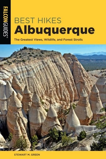 Best Hikes Albuquerque: The Greatest Views, Wildlife, and Forest Strolls Green Stewart M.