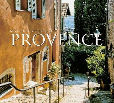 Best-Kept Secrets of Provence Diane Sutherland
