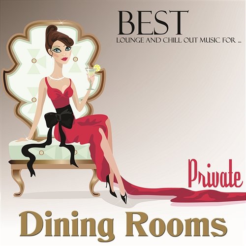 Best Lounge and Chillout Music for Private Dining Rooms Various Artists