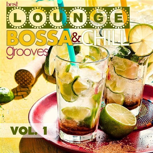 Best Lounge Bossa and Chill Grooves, Vol. 1: Your Monday Playlist Various Artists