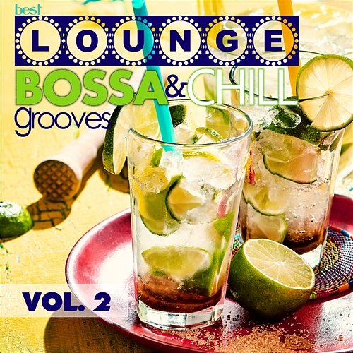Best Lounge Bossa and Chill Grooves Vol. 2 - Your Tuesday Playlist Various Artists