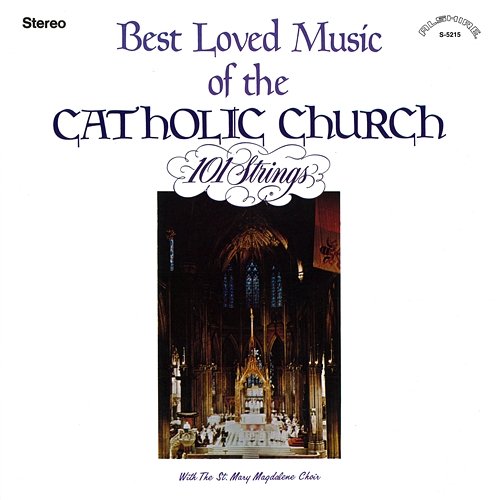 Best Loved Music of the Catholic Church 101 Strings Orchestra feat. The St. Mary Magdalene Choir