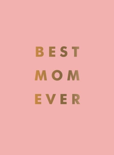 Best Mum Ever: The Perfect Gift for Your Incredible Mum Opracowanie zbiorowe