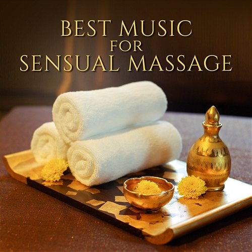 Best Music for Sensual Massage: New Age Sounds for Tantra, Massage for Two, Spa Wellness, Sexy Hot Massage Sensual Massage Masters