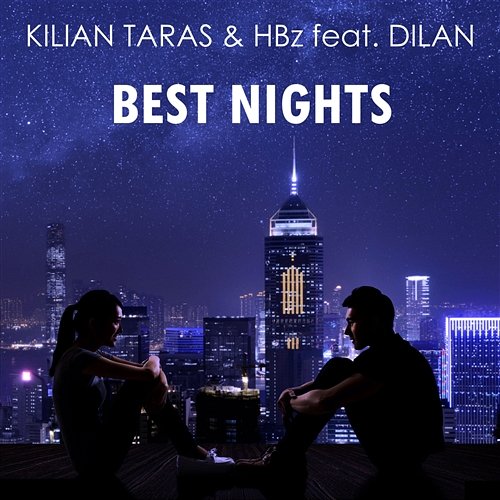 Best Nights Kilian Taras, HBz feat. Dilan
